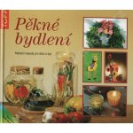 Pěkné bydlení - TOPP nejlepší nápady pro dům a byt – Hledejceny.cz