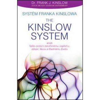 Systém Franka Kinslowa The Kinslow System aneb Vaše cesta k zaručenému úspěchu, zdraví, lá