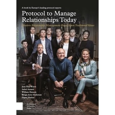 Protocol to Manage Relationships Today: Modern Relationship Management Based Upon Traditional Values Wijers Jean PaulPaperback – Hledejceny.cz