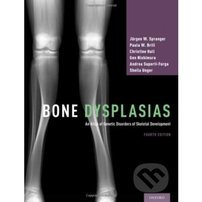 Bone Dysplasias - Jürgen W. Spranger, Paula W. Brill, Christine Hall, Gen Nishimura, Andrea Superti-Furga, Sheila Unger – Hledejceny.cz