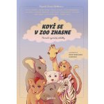 Když se v zoo zhasne - Zuzana Hodková, Vojtěch Blažek, Václav Dolejší, Silvie Friedmannová, Jiří Hošek, Janek Kroupa, Jiří Kubík, Lucie Stuchlíková, Luděk Mádl, Josef Klíma, Jaromír Bosák, Veronika Jo – Hledejceny.cz