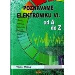 Poznáváme elektroniku VI - od A do Z - Václav Malina – Hledejceny.cz