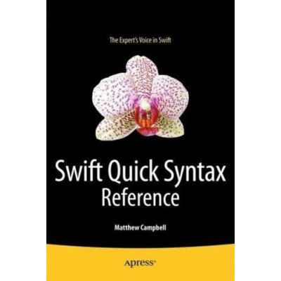 Swift Quick Syntax Reference - Campbell, Matthew