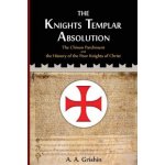 The Knights Templar Absolution: The Chinon Parchment and the History of the Poor Knights of Christ – Zbozi.Blesk.cz