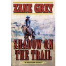 Shadow on the Trail: A Western Story Grey Zane Paperback