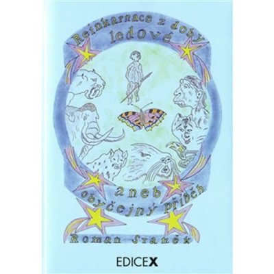 Reinkarnace z doby ledové aneb obyčejný příběh - Roman Staněk – Zbozi.Blesk.cz