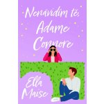 Nenávidím tě, Adame Connore - Ella Maise – Hledejceny.cz