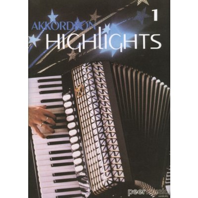 Akkordeon Highlights 1 10 známých melodií pro jeden nebo dva akordeony – Sleviste.cz