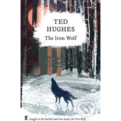 The Iron Wolf - Collected Animal Poems Vol 1 Hughes TedPevná vazba – Zbozi.Blesk.cz