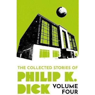 The Collected Stories of Philip K. Dick Volume 4 – Hledejceny.cz