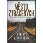 Město ztracených - Kelley Armstrong – Hledejceny.cz