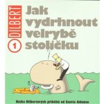 Dilbert 1 - Jak vydrhnout velrybě stoličku - Scott Adams – Zboží Mobilmania