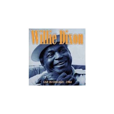 Dixon Willie - Live In Chiago-1984 CD – Zbozi.Blesk.cz