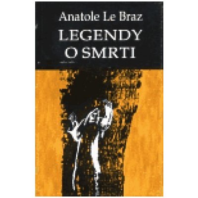 Legendy o smrti - Anatole Le Braz – Zbozi.Blesk.cz