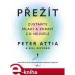 Přežít. Zůstaňte mladí a zdraví co nejdéle - Peter Attia