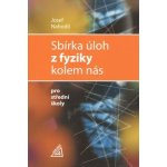 SBÍRKA ÚLOH Z FYZIKY KOLEM NÁS PRO STŘEDNÍ ŠKOLY - Josef Nahodil – Sleviste.cz