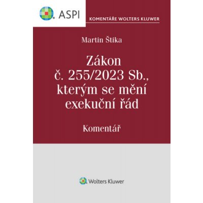 Zákon č. 255/2023 Sb., kterým se mění exekuční řád. Komentář - Martin Štika – Hledejceny.cz