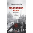 Magnetická hora - Stalinismus jako civilizace - Kotkin Stephen