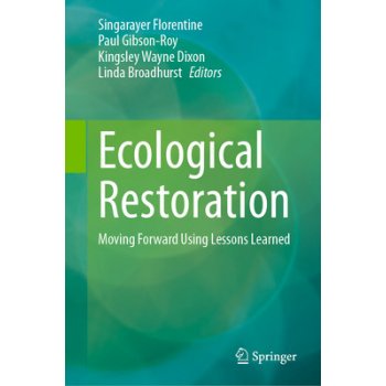 Ecological Restoration: Moving Forward Using Lessons Learned Florentine Singarayer