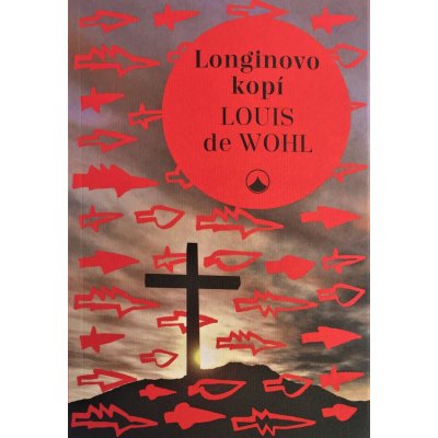 Longinovo kopí. 2.vydání - Wohl Louis de