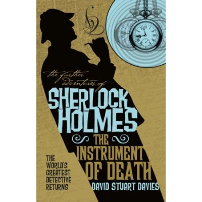The Further Adventures of Sherlock Holmes - The Instrument of Death Davies David StuartPaperback – Hledejceny.cz