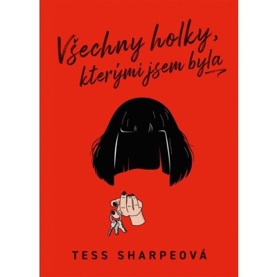 Všechny holky, kterými jsem byla - Tess Sharpeová – Hledejceny.cz