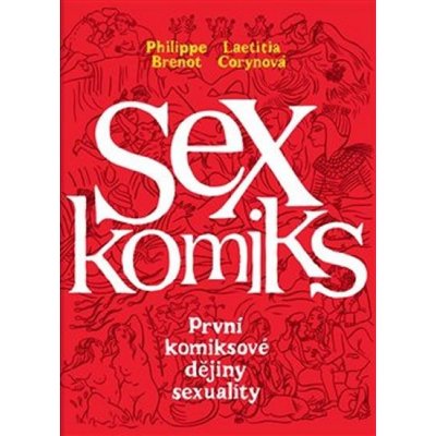 Brenot Philippe, Corynová Laetitia: Sexkomiks: První komiksové dějiny sexuality – Zbozi.Blesk.cz