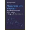 Magnetické jevy a obvody ve výkonové elektronice, měřicí technice a silnoproudé elektrotechnice - Miroslav Patečka