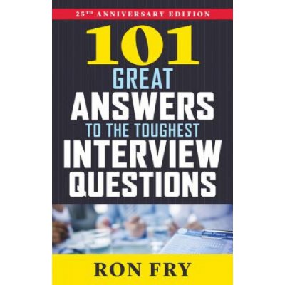 101 Great Answers to the Toughest Interview Questions