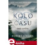 Oko světa. Kolo času 1 - Robert Jordan e-kniha – Hledejceny.cz