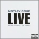 MÖTLEY CRÜE - LIVE:ENTERTAINMENT OR DEATH CD – Sleviste.cz