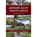 Západní Čechy - Skrytá místa - 77 romantických, dobrodružných a tajemných míst – Hledejceny.cz