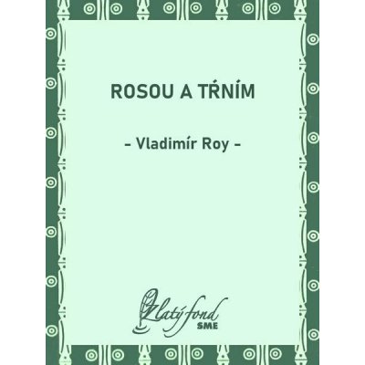 Roy Vladimír - Rosou a tŕním