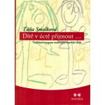 Dítě v úctě přijmout...- Vzdělávací program waldorfské mateřské školy – Hledejceny.cz