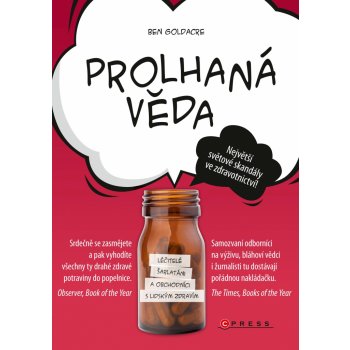 Prolhaná věda. Léčitelé, šarlatáni a obchodníci s lidským zdravím - Ben Goldacre - CPress