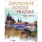 Zapomenuté pověsti pražské pro děti – Hledejceny.cz