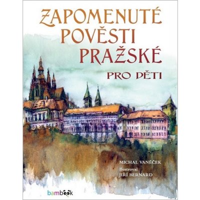 Zapomenuté pověsti pražské pro děti – Hledejceny.cz