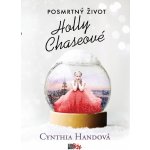 Posmrtný život Holly Chaseové - Handová Cynthia – Hledejceny.cz