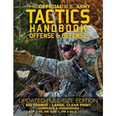 The Official US Army Tactics Handbook: Offense and Defense: Updated Current Edition: Full-Size Format - Giant 8.5 x 11 - Faster NQUALITY PAPERBACK BOOKS – Zboží Mobilmania