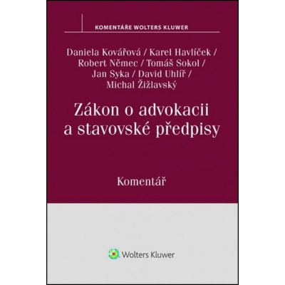 Zákon o advokacii a stavovské předpisy - Kovářová Daniela, Němec Robert, Syka Jan, U..., Havlíček Karel, Sokol Tomáš