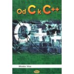 Od C k C++ - Miroslav Virius – Hledejceny.cz