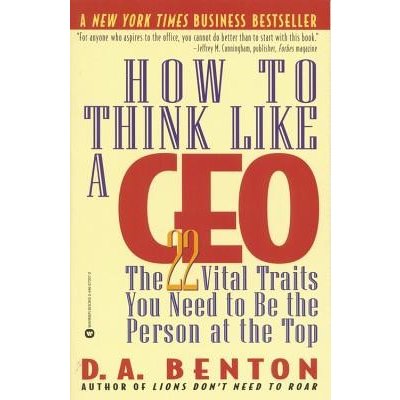 How to Think Like a CEO: The 22 Vital Traits You Need to Be the Person at the Top Benton D. A.Paperback