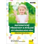 Matematické představy a myšlení dětí předškolního věku - Příručka pro učitele – Zboží Mobilmania