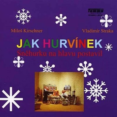 Jak Hurvínek Sněhurku na hlavu postavil - Miloš Kirschner CD – Zboží Mobilmania