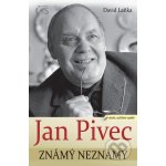 Jan Pivec známý neznámý - David Laňka – Hledejceny.cz