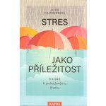 Stres jako příležitost - 9 kroků k pohodovému životu - Jacob Drachenberg – Hledejceny.cz