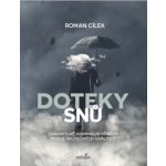 Doteky snů - Dramatické kriminální příběhy podle skutečných událostí - Roman Cílek – Hledejceny.cz