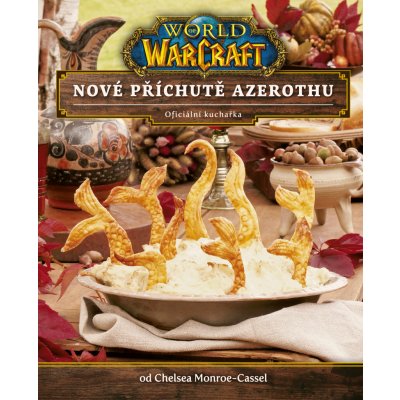 World of Warcraft: Nové příchutě Azerothu (oficiální kuchařka) – Zbozi.Blesk.cz