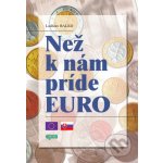 Než k nám príde euro - Ladislav Balko – Hledejceny.cz