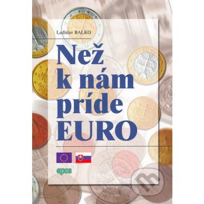 Než k nám príde euro - Ladislav Balko – Hledejceny.cz